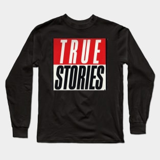 True Story Long Sleeve T-Shirt